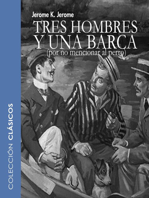 Title details for Tres hombres y una barca--dramatizado by Jerome K. Jerome - Available